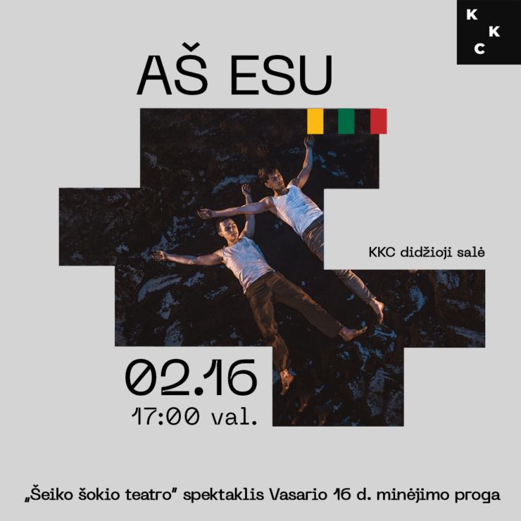 Vasario 16 d. minėjimas. „Šeiko šokio teatro“ spektaklis „AŠ ESU“